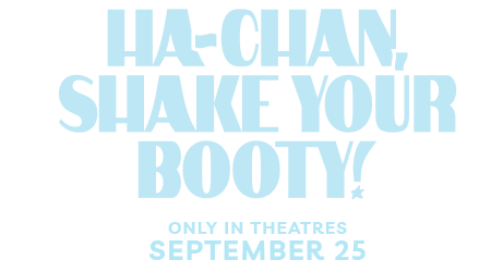 Ha-Chan, Shake Your Booty! Movie